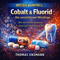 Wissen Kompakt: Cobalt & Fluorid – Die umstrittenen Winzlinge - Enzmann Thomas Enzmann - audiobook