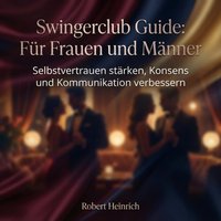 Swingerclub Guide - Für Frauen und Männer - Heinrich Robert Heinrich - audiobook