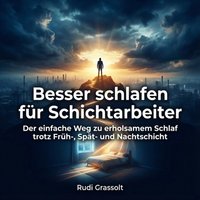 Besser schlafen für Schichtarbeiter - Grassolt Rudi Grassolt - audiobook