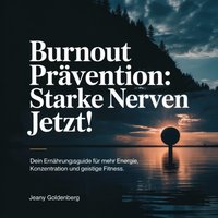 Burnout Prävention - Starke Nerven jetzt! - Goldenberg Jeany Goldenberg - audiobook