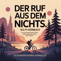 Der Ruf aus dem Nichts - Sci-Fi-Hörbuch - Humboldt Alexander Maria Humboldt - audiobook