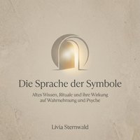 Die Sprache der Symbole - Sternwald Livia Sternwald - audiobook