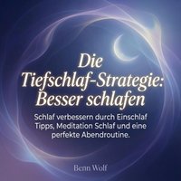 Die Tiefschlaf-Strategie - Besser schlafen - Wolf Benn Wolf - audiobook