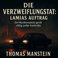 Die Verzweiflungstat: Lamias Auftrag - Manstein Thomas Manstein - audiobook