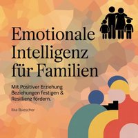 Emotionale Intelligenz für Familien - Buescher Ilka Buescher - audiobook