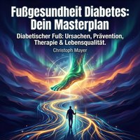 Fußgesundheit Diabetes - Dein Masterplan - Mayer Christoph Mayer - audiobook