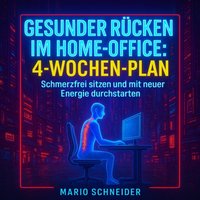 Gesunder Rücken im Home-Office: 4-Wochen-Plan - Schneider Mario Schneider - audiobook