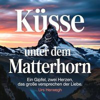 Küsse unter dem Matterhorn - Herwegh Urs Herwegh - audiobook