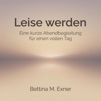 Leise werden - Exner Bettina M. Exner - audiobook