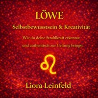 Löwe – Selbstbewusstsein & Kreativität - Leinfeld Liora Leinfeld - audiobook
