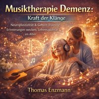 Musiktherapie Demenz - Kraft der Klänge - Enzmann Thomas Enzmann - audiobook