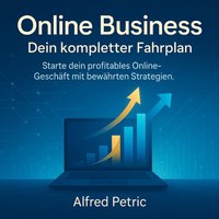 Online Business - Dein kompletter Fahrplan - Petric Alfred Petric - audiobook