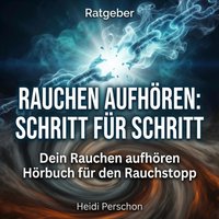 Rauchen aufhören: Schritt für Schritt - Perschon Heidi Perschon - audiobook