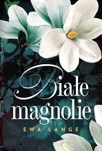 Białe magnolie - Ewa Lange - ebook