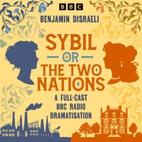 Sybil, or The Two Nations - Benjamin Disraeli - audiobook