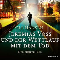 Jeremias Voss und der Wettlauf mit dem Tod: Der fünfte Fall - Ole Hansen - audiobook
