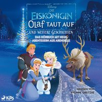 Die Eiskönigin – Olaf taut auf und weitere Geschichten: Das Hörbuch mit neun Abenteuern aus Arendell - Disney - audiobook