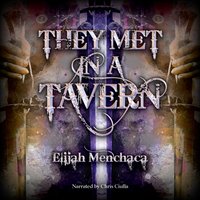 They Met in a Tavern - Elijah Menchaca - audiobook
