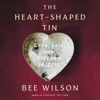 Heart-Shaped Tin - Bee Wilson - audiobook