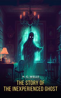 Story of The Inexperienced Ghost - H. G Wells - audiobook