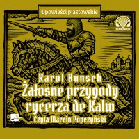 Żałosne przygody rycerza de Kalw - Karol Bunsch - audiobook