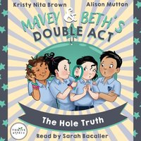 Mavey &amp; Betha  s Double Act: The Hole Truth - Kristy Nita Brown - audiobook