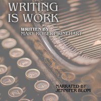 Writing is Work - Mary Roberts Rinehart - audiobook