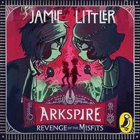 Arkspire 3: Revenge of the Misfits - Jamie Littler - audiobook
