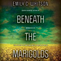 Beneath the Marigolds - Emily C. Whitson - audiobook
