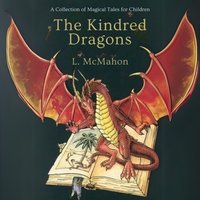 Kindred Dragons - McMahon L. McMahon - audiobook