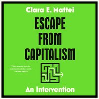 Escape from Capitalism - Clara E. Mattei - audiobook