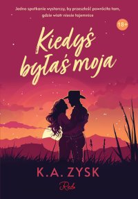 Kiedyś byłaś moja - K.A. Zysk - ebook