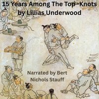 15 Years Among the Top-Knots - Lillias Underwood - audiobook