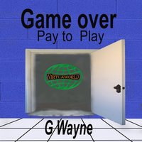 Game Over Pay to Play - Wayne G Wayne - audiobook