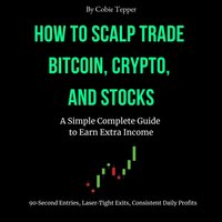 How to Scalp Trade Bitcoin, Crypto, and Stocks - Tepper Cobie Tepper - audiobook