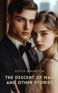 Descent of Man and Other Stories - Edith Wharton - audiobook