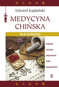 Medycyna chińska dla każdego - Edward Kajdański - ebook