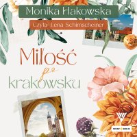 Miłość po krakowsku - Monika Hakowska - audiobook