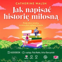 Jak napisać historię miłosną - Catherine Walsh - audiobook