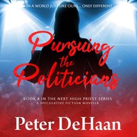 Pursuing the Politicians - DeHaan Peter DeHaan - audiobook