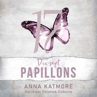 Dix-Sept Papillons - Anna Katmore - audiobook
