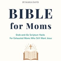 Bible For Moms - Davis Maria Davis - audiobook