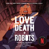 Love, Death + Robots: The Official Anthology: Volume 4 - Opracowanie zbiorowe - audiobook