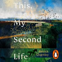 This, My Second Life - Patrick Charnley - audiobook