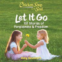 Chicken Soup for the Soul: Let It Go - Amy Newmark - audiobook