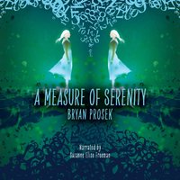 Measure of Serenity - Bryan Prosek - audiobook