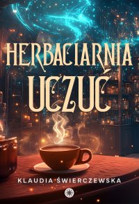 Herbaciarnia uczuć - Klaudia Świerczewska - ebook