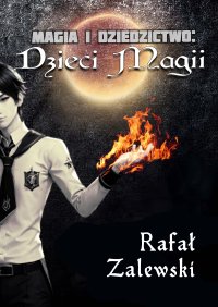 Dzieci magii. Magia i dziedzictwo - Rafał Zalewski - ebook