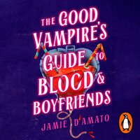 Good Vampire's Guide To Blood And Boyfriends - Jamie D'Amato - audiobook