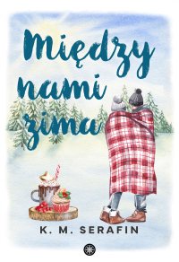 Między nami zima - K.M. Serafin - ebook